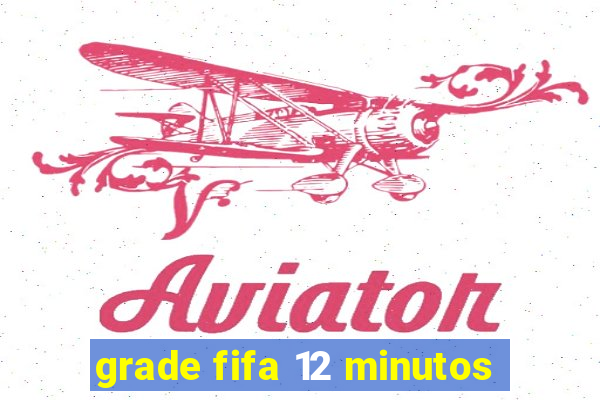 grade fifa 12 minutos